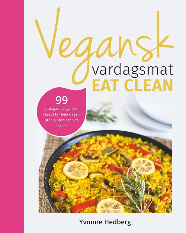 Vegansk vardagsmat : eat clean – veganska och glutenfria eat clean recept för hela dagen, E-bok