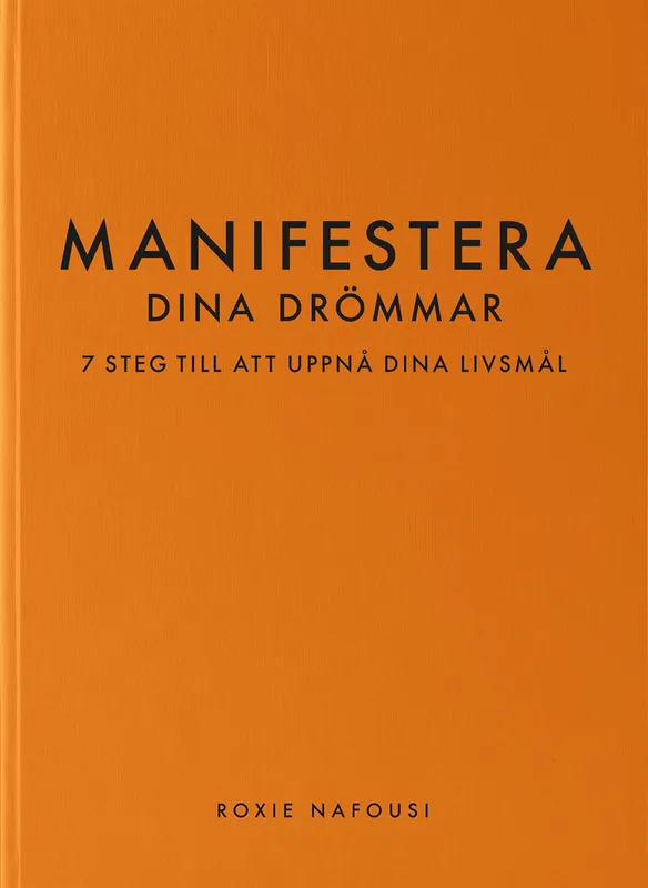 Manifestera dina drömmar: 7 steg till att uppnå dina livsmål, E-bok