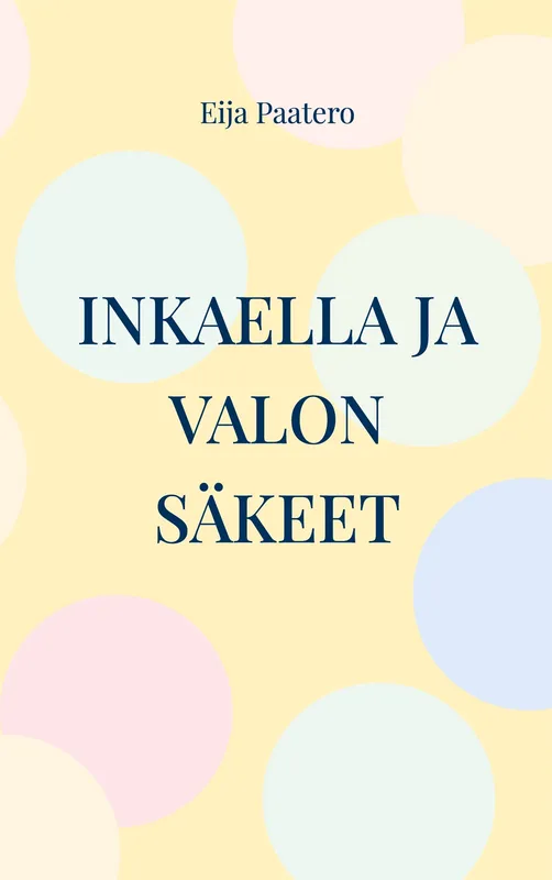 Inkaella ja valon säkeet: Fantasiaromaani unen ja valveen tasoilta, E-bok