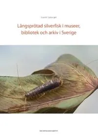 Långsprötad silverfisk i museer, bibliotek och arkiv i Sverige