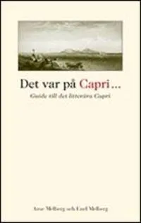 Det var på Capri… : guide till det litterära Capri