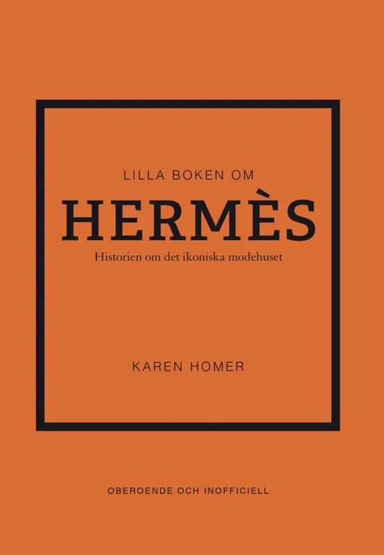 Lilla boken om Hermès : historien om det ikoniska modehuset, E-bok