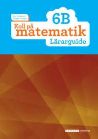 Koll på matematik 6B Lärarguide