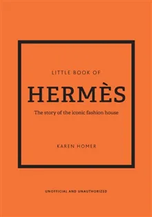 Little Book of Hermes – The story of the iconic fashion house