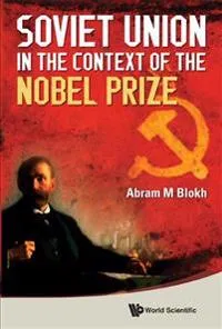 Soviet Union In The Context Of The Nobel Prize: Facts, Documents, Thoughts And Commentaries