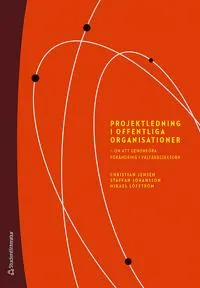 Projektledning i offentliga organisationer : om att genomföra förändring i välfärdssektorn