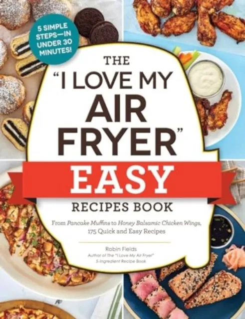 The ”I Love My Air Fryer” Easy Recipes Book