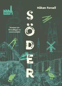 Söder : drömmar och förvandlingar i en svensk stadsdel