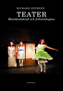 Teater : Motståndskraft och frihetslängtan