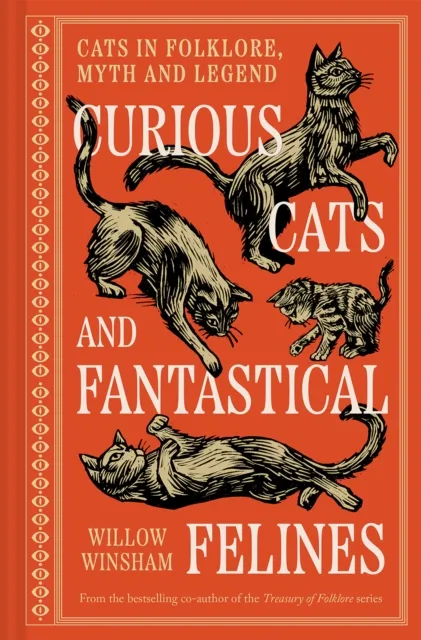 Curious Cats and Fantastical Felines Cats in folklore, myth and legend