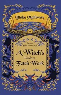 A Witch’s Guide to Fetch Work