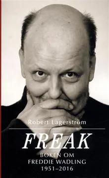 Freak : boken om Freddie Wadling