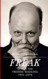 Freak : boken om Freddie Wadling