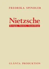 Nietzsche : kropp, konst, kunskap