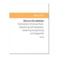 Ekonomi för arkitekter – Introduktion till lönsamhetskalkyler och fastighetsutvärdering vid planering och byggande