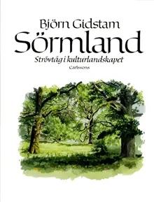 Sörmland : Strövtåg i kulturlandskapet