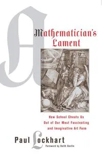 A Mathematician’s Lament
