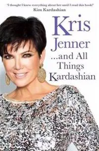 Kris Jenner… And All Things Kardashian