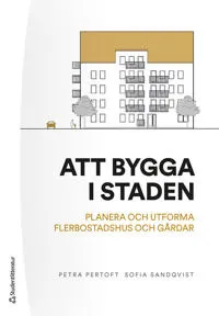 Att bygga staden – – planera och utforma flerbostadshus och gårdar