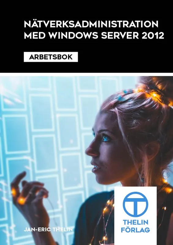 Nätverksadministration med Windows Server 2012 – Arbetsbok