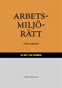 Arbetsmiljörätt : en läro- och handbok