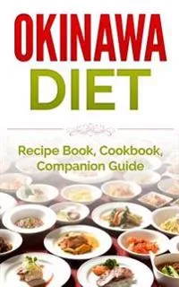 Okinawa Diet: Recipe Book, Cookbook, Companion Guide