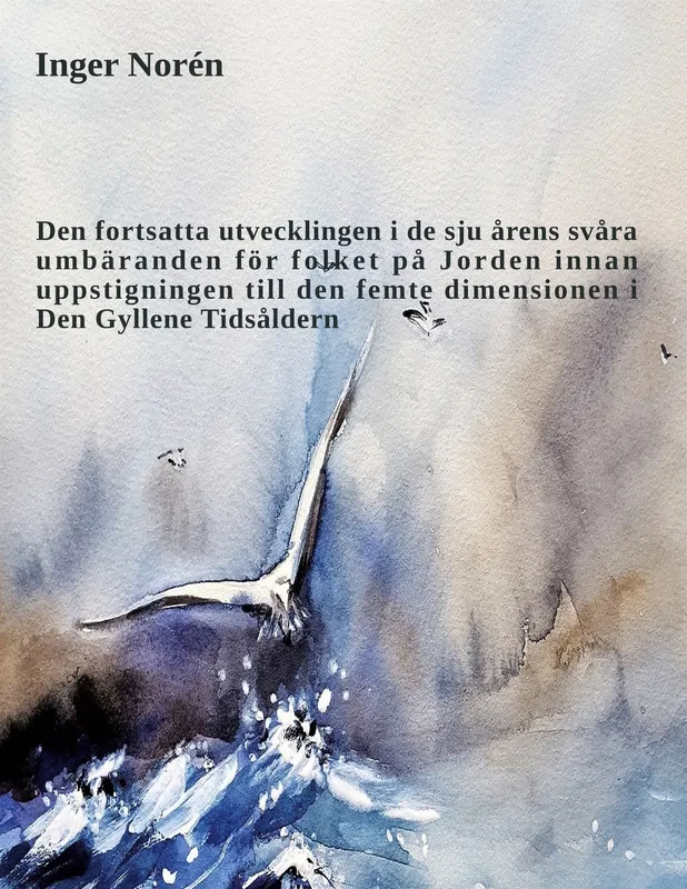 Den fortsatta utvecklingen i de sju årens svåra umbäranden för folket på Jorden innan uppstigningen till den femte dimensionen i Den Gyllene