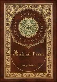 Animal Farm (Royal Collector’s Edition) (Case Laminate Hardcover with Jacket)