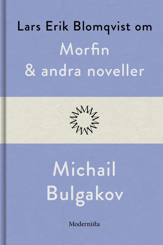 Om Morfin och andra noveller av Michail Bulgakov, E-bok
