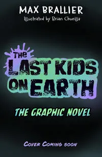 The Last Kids on Earth: The Graphic Novel