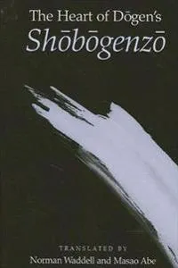 The Heart of Dōgen’s Shōbōgenzō