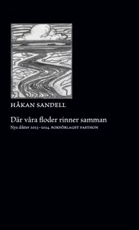 Där våra floder rinner samman : nya dikter 2023-2024