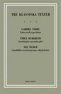 Tre klassiska texter : Tarde, Durkheim, Weber