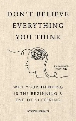 Don’t Believe Everything You Think (Expanded Edition)