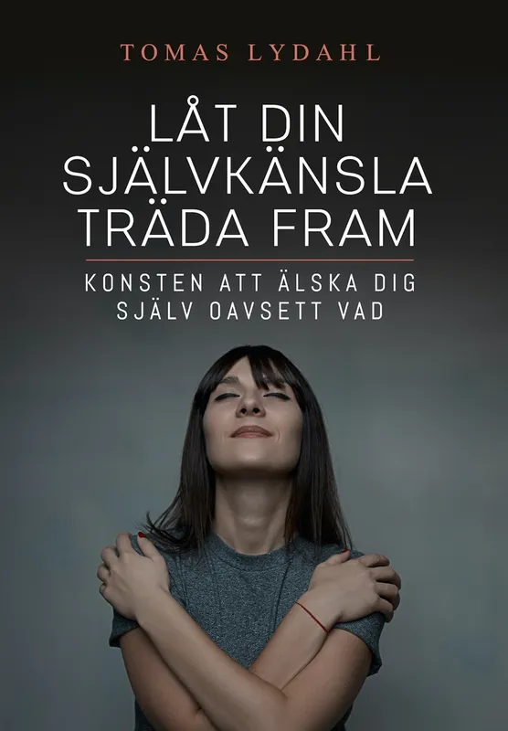 Låt din självkänsla träda fram : Konsten att älska dig själv oavsett vad, Ljudbok