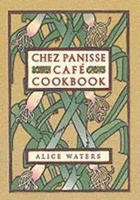 Chez Panisse Cafe Cookbook