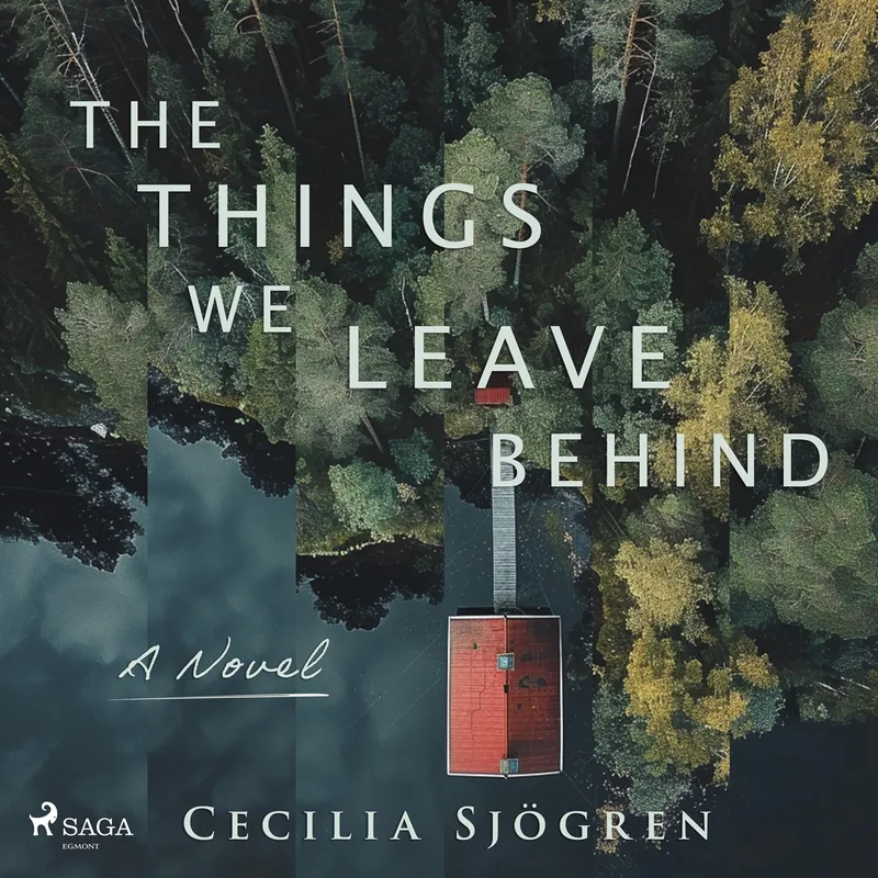 The Things We Leave Behind: A dual timeline, literary thriller set in Sweden, Ljudbok