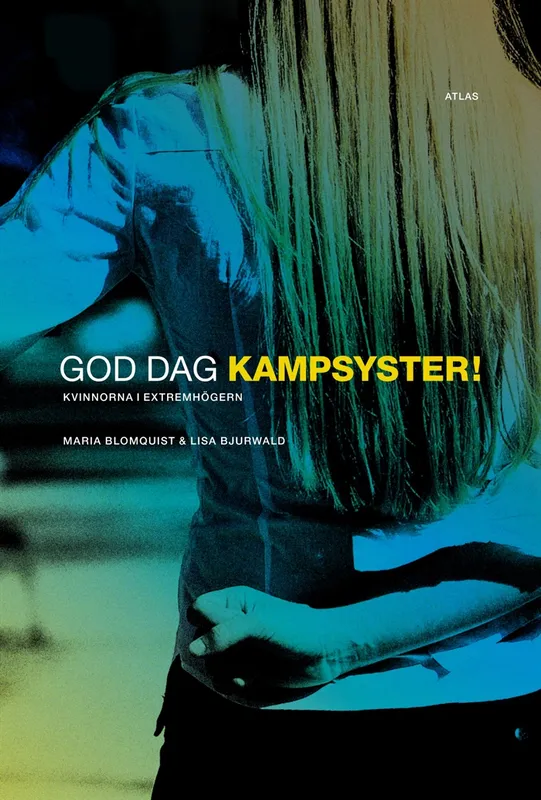God dag kampsyster : kvinnorna i extremhögern, E-bok