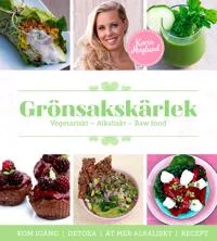 Grönsakskärlek : vegetariskt, alkaliskt, raw food