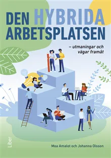 Den hybrida arbetsplatsen : utmaningar och vägar framåt