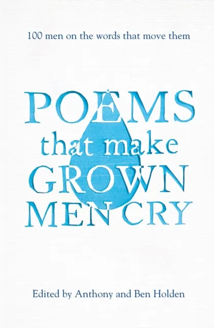 Poems that make grown men cry – 100 men on the words that move them