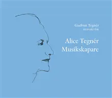 Alice Tegnér : musikskapare