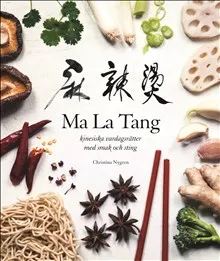 Ma La Tang : kinesiska vardagsrätter med smak och sting