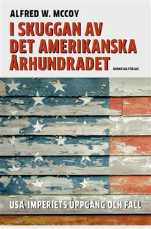 I skuggan av det amerikanska århundradet : USA-imperiets uppgång och fall