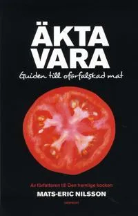Äkta vara : guide till oförfalskad mat