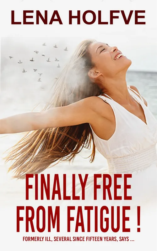 Finally Free from Fatigue! Formerly Ill Several Since Fifteen Years says… , E-bok
