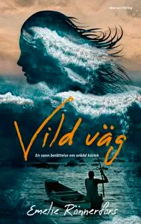 Vild väg - en sann berättelse om orädd kärlek