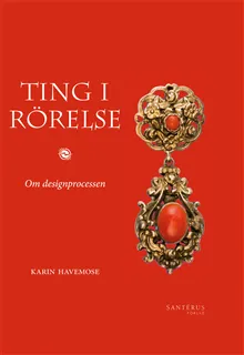 Ting i rörelse : om designprocessen