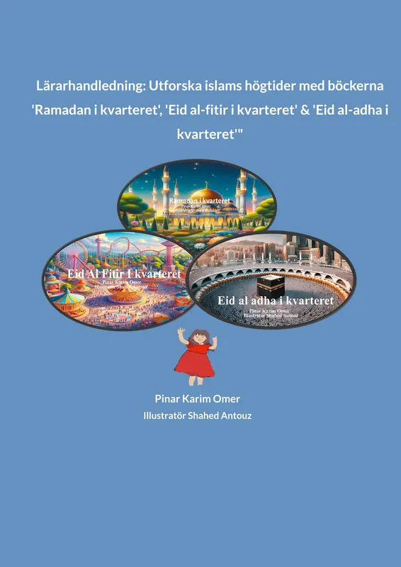 Lärarhandledning: Utforska islams högtider med böckerna ’Ramadan i kvarteret’, ’Eid al-fitir i kvarteret’ & ’Eid al-adha i kvarteret'”