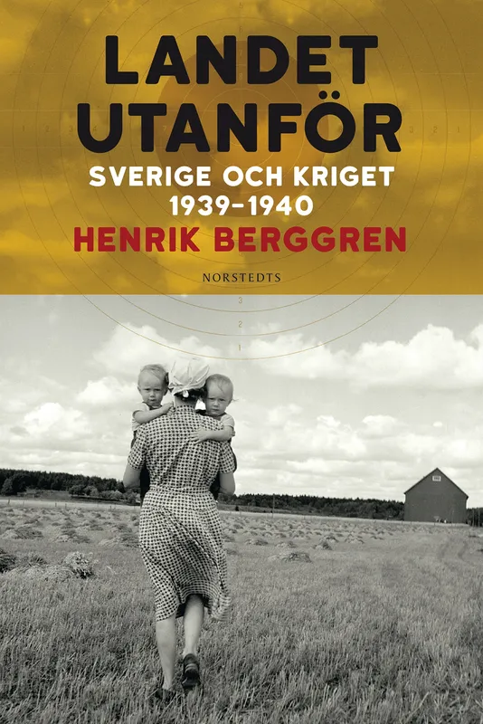 Landet utanför : Sverige och kriget 1939-1940, E-bok